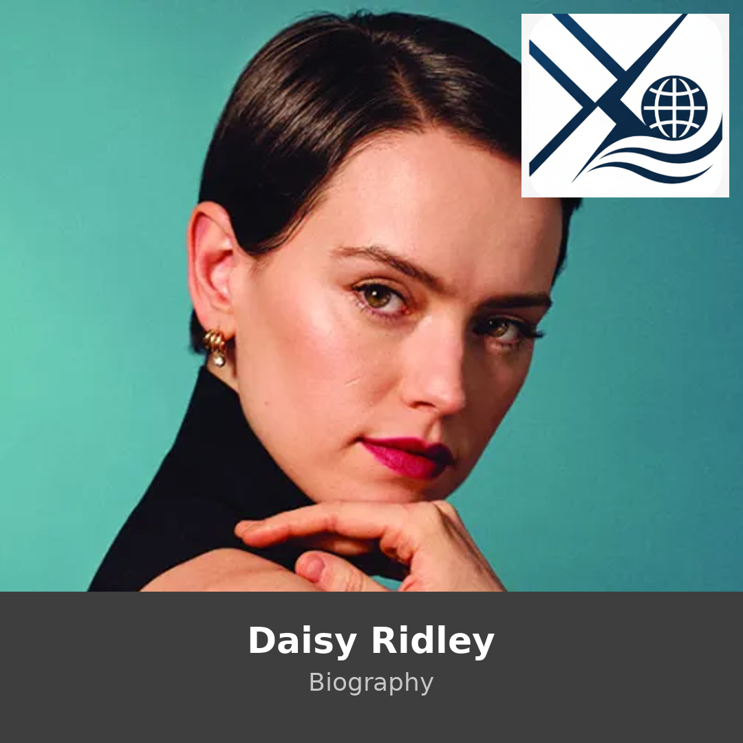 Daisy Ridley Biography: Rise to Fame, Personal Life, and Film Career