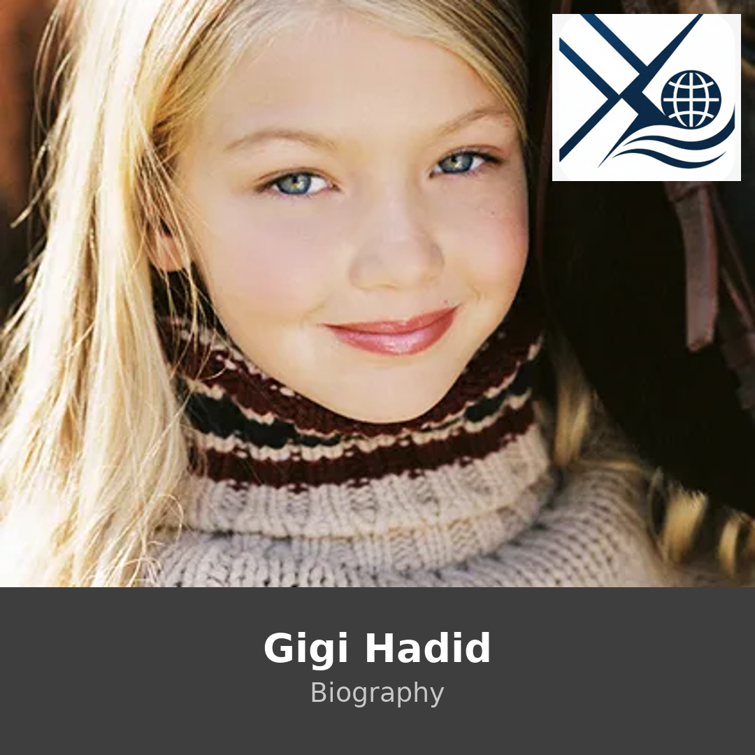 Gigi Hadid Biography – Fashion Career, Global Fame, and Personal Insights