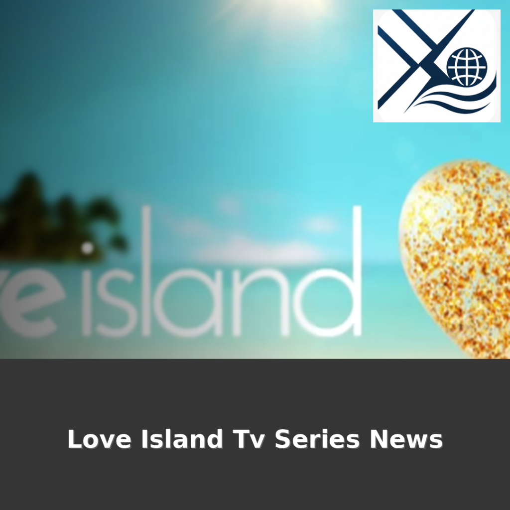 Love Island Tv Series News