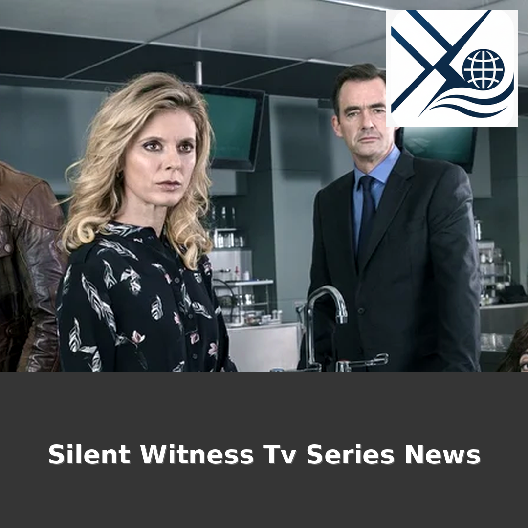 Silent Witness Tv Series News – Long-running forensics keeps BBC strong