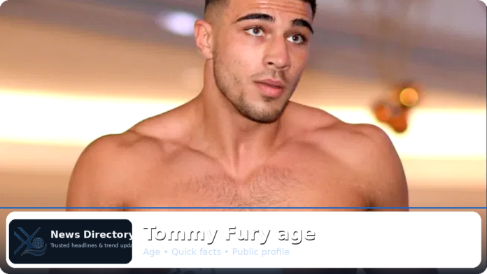 Tommy Fury age – Boxing journey, TV fame, and highlights